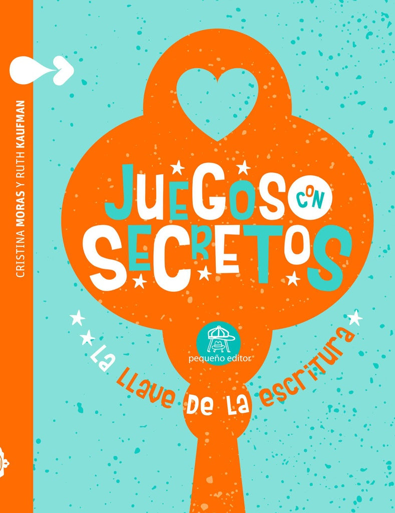 JUEGOS CON SECRETOS. LA LLAVE DE LA ESCRITURA (Nuevo) | KAUFMAN MORAS