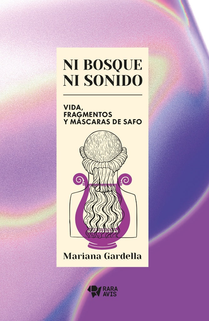 NI BOSQUE NI SONIDO. VIDA, FRAGMENTOS Y MÁSCARAS DE SAFO (Nuevo) | MARIANA GARDELLA