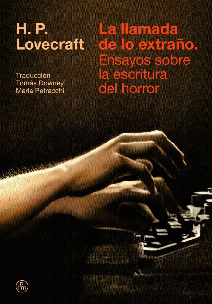 LLAMADA DE LO EXTRAÑO. ENSAYOS SOBRE LA ESCRITURA DEL HORROR (Nuevo) | H.P. Lovecraft