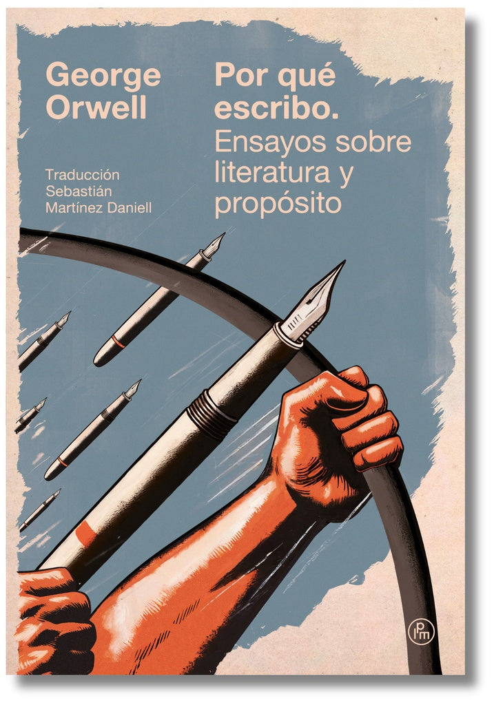 POR QUÉ ESCRIBO. ENSAYOS SOBRE LITERATURA Y PROPÓSITO (Nuevo) | George Orwell / Steadman