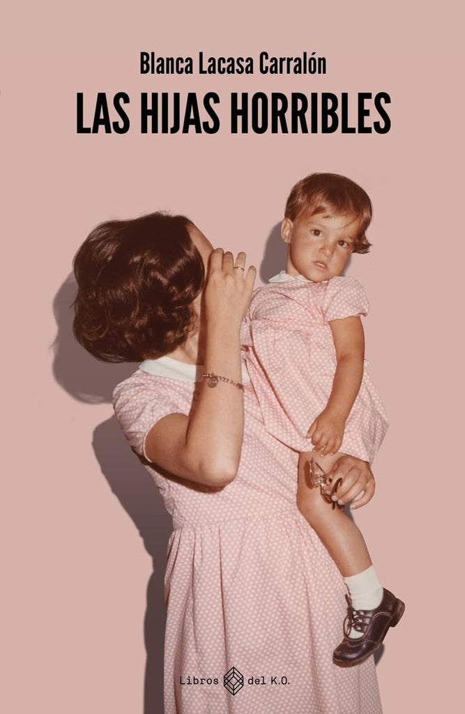 LAS HIJAS HORRIBLES | BLANCA  LACASA CARRALON