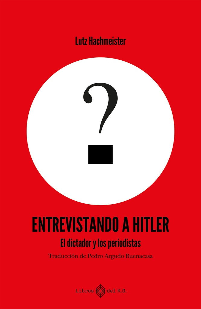 ENTREVISTANDO A HITLER  | LUTZ  HACHMEISTER