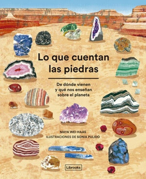 LO QUE CUENTAN LA PIEDRAS (Nuevo) | MAYA WEI HAAS / SONIA PULIDO (ILLUS.)