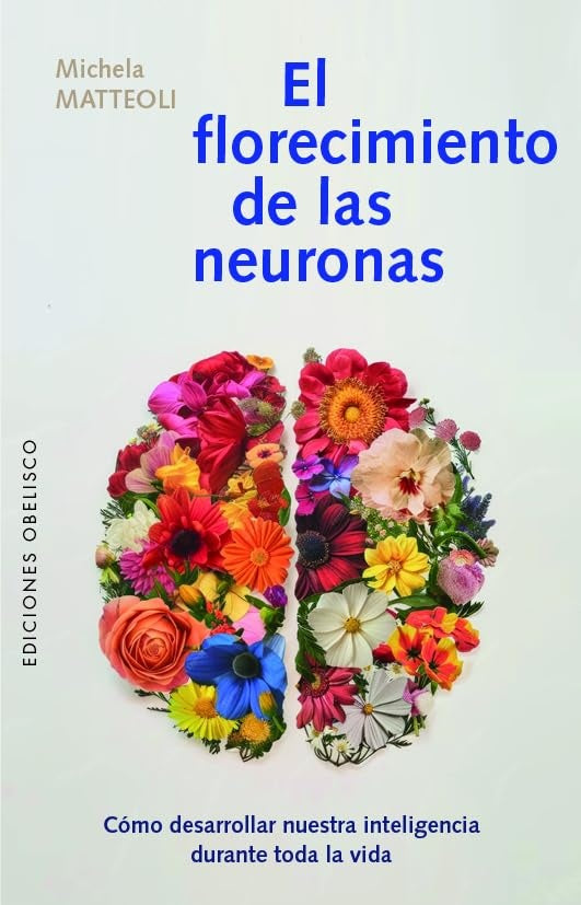 FLORECIMIENTO DE LAS NEURONAS, EL (Nuevo) | MICHELA MATTEOLI