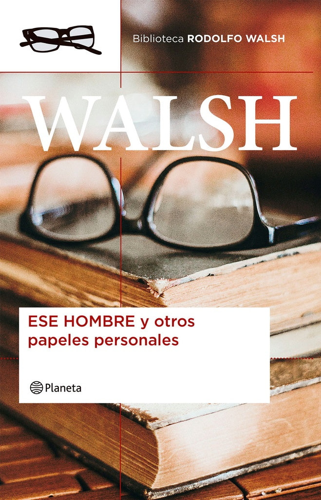 ESE HOMBRE Y OTROS PAPELES PERSONALES | RODOLFO/CALVEIRO  INÉS WALSH