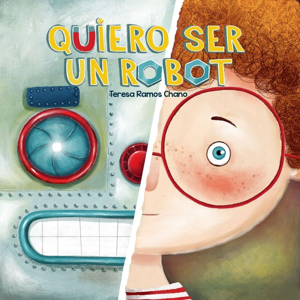QUIERO SER UN ROBOT | TERESA  RAMOS CHANO