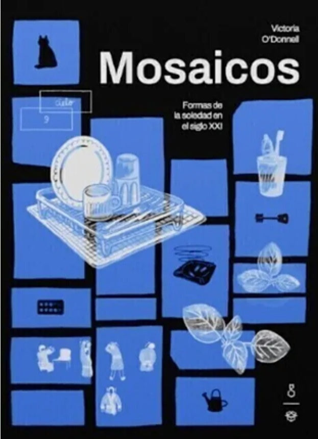 MOSAICOS FORMAS DE LA SOLEDAD EN EL SIGLO XXI | VICTORIA  O´DONNELL