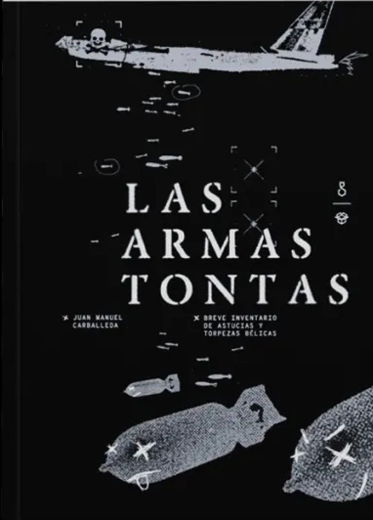 LAS ARMAS TONTAS | JUAN MANUEL  CARBALLEDA