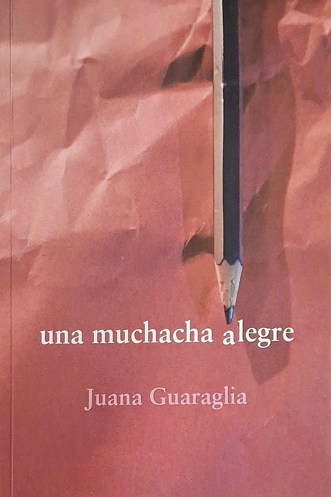 UNA MUCHACHA ALEGRE | JUANA  GUARAGLIA