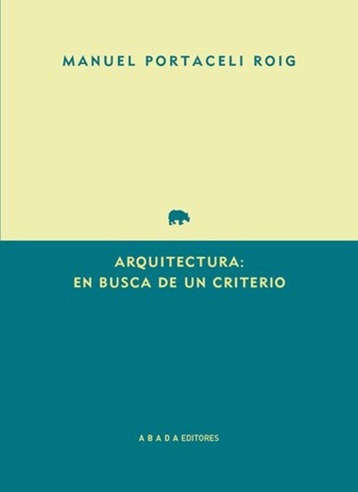 ARQUITECTURA: EN BUSCA DE UN CRITERIO (Nuevo) | MANUEl PORTACELI ROIG