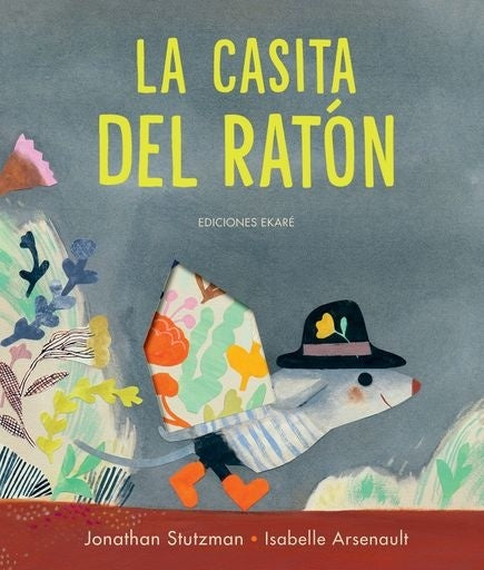 LA CASITA DEL RATON | JONATHAN STUTZMAN  - ISABELLE ARSENAULT