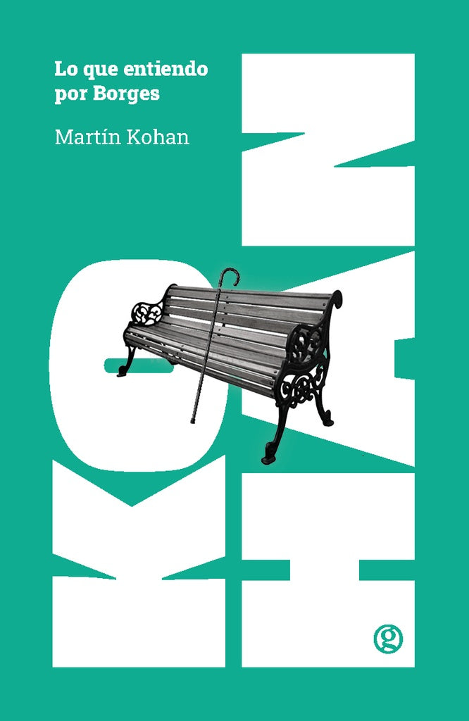LO QUE ENTIENDO POR BORGES | MARTÍN KOHAN