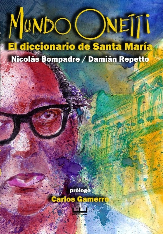 MUNDO ONETTI EL DICCIONARIO DE SANTA MARIA | NICOLAS BOMPADRE -  DAMIAN REPETTO