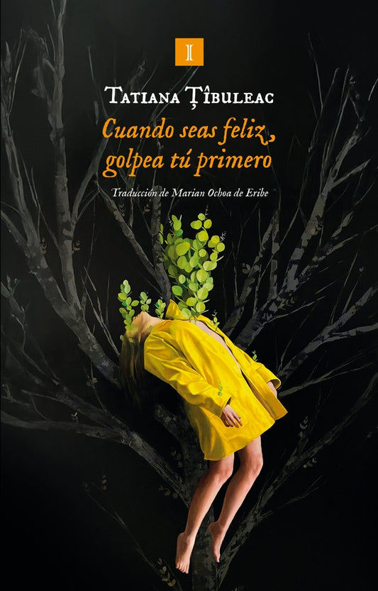 CUANDO SEAS FELIZ GOLPEA TU PRIMERO | TATIANA TIBULEAC
