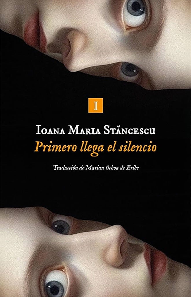 PRIMERO LLEGA EL SILENCIO | IOANA MARIA  STANCESCU