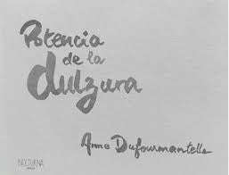 POTENCIA DE LA DULZURA | ANNE DUFOURMANTELLE