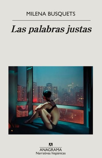 LAS PALABRAS JUSTAS | MILENA BUSQUETS